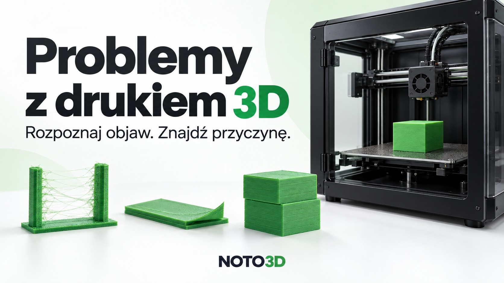 Problemy z drukiem 3D – 15 objawów, ich przyczyny i sposoby rozwiązania